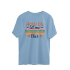 Men's Hold On Let Me Overthink This Sarcastic Quotes Oversized T-Shirt