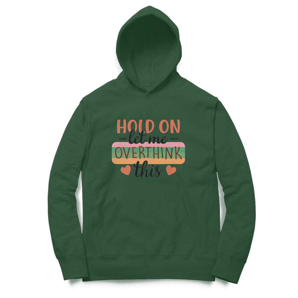 Men's Hold On Let Me Overthink This Sarcastic Quotes Hoodies