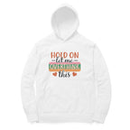Men's Hold On Let Me Overthink This Sarcastic Quotes Hoodies