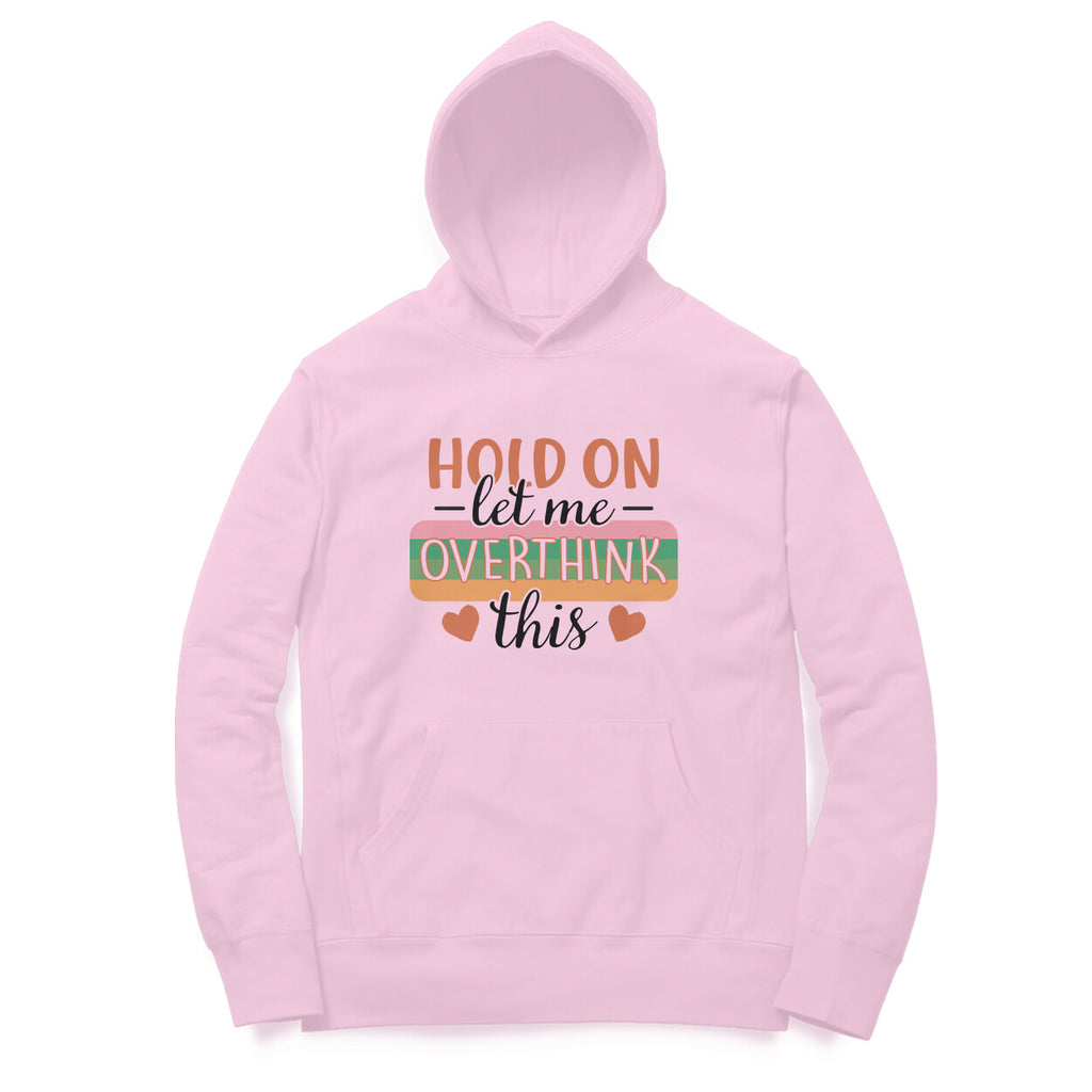 Men's Hold On Let Me Overthink This Sarcastic Quotes Hoodies