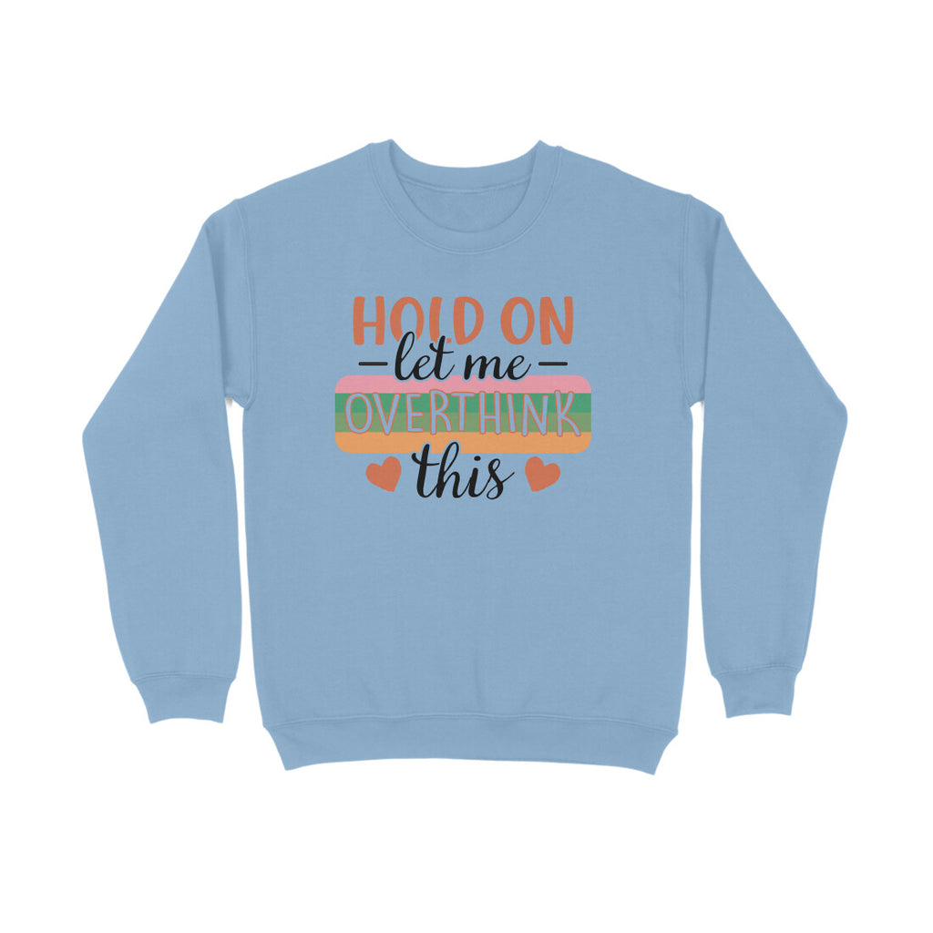 Men's Hold On Let Me Overthink This Sarcastic Quotes Sweatshirts