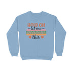 Men's Hold On Let Me Overthink This Sarcastic Quotes Sweatshirts