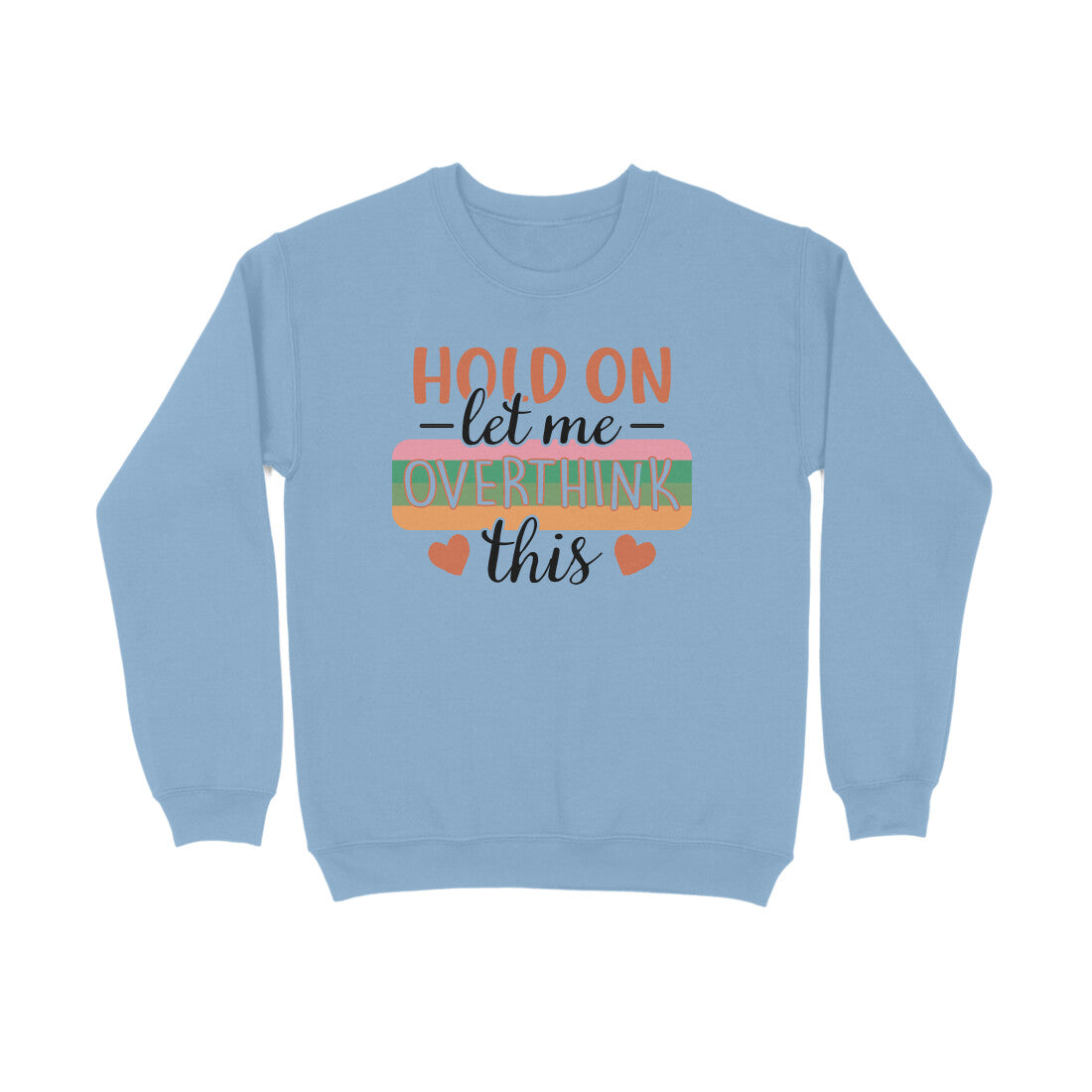 Men's Hold On Let Me Overthink This Sarcastic Quotes Sweatshirts
