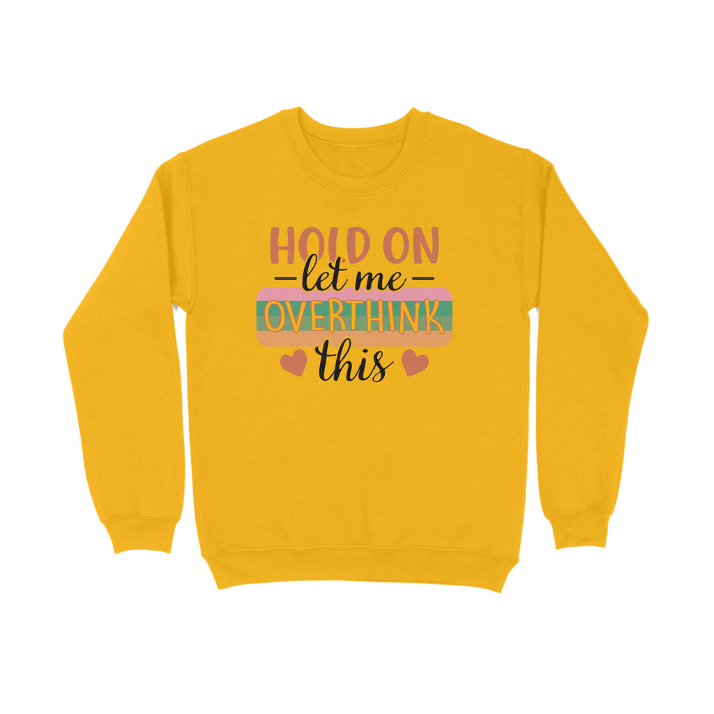 Men's Hold On Let Me Overthink This Sarcastic Quotes Sweatshirts