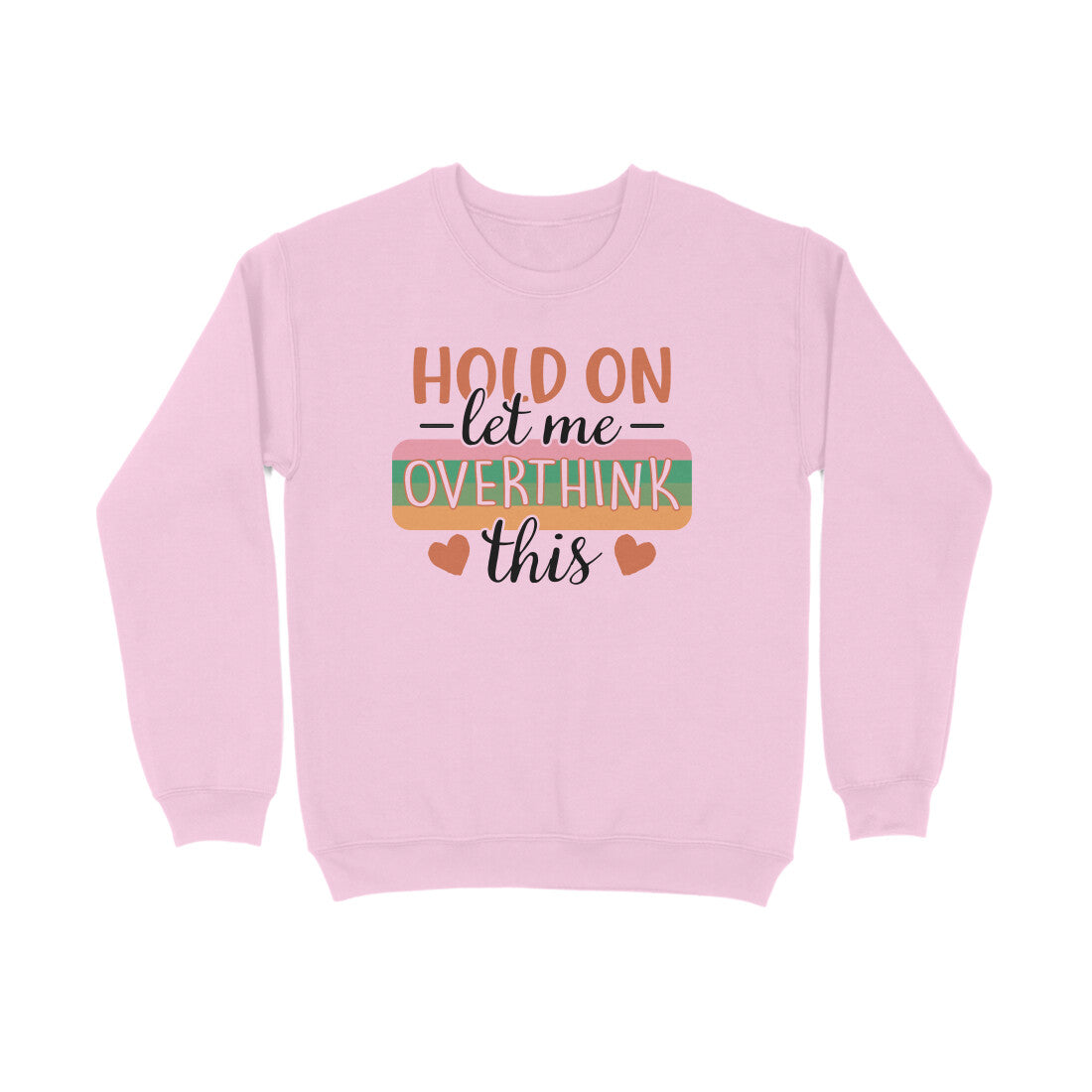 Men's Hold On Let Me Overthink This Sarcastic Quotes Sweatshirts
