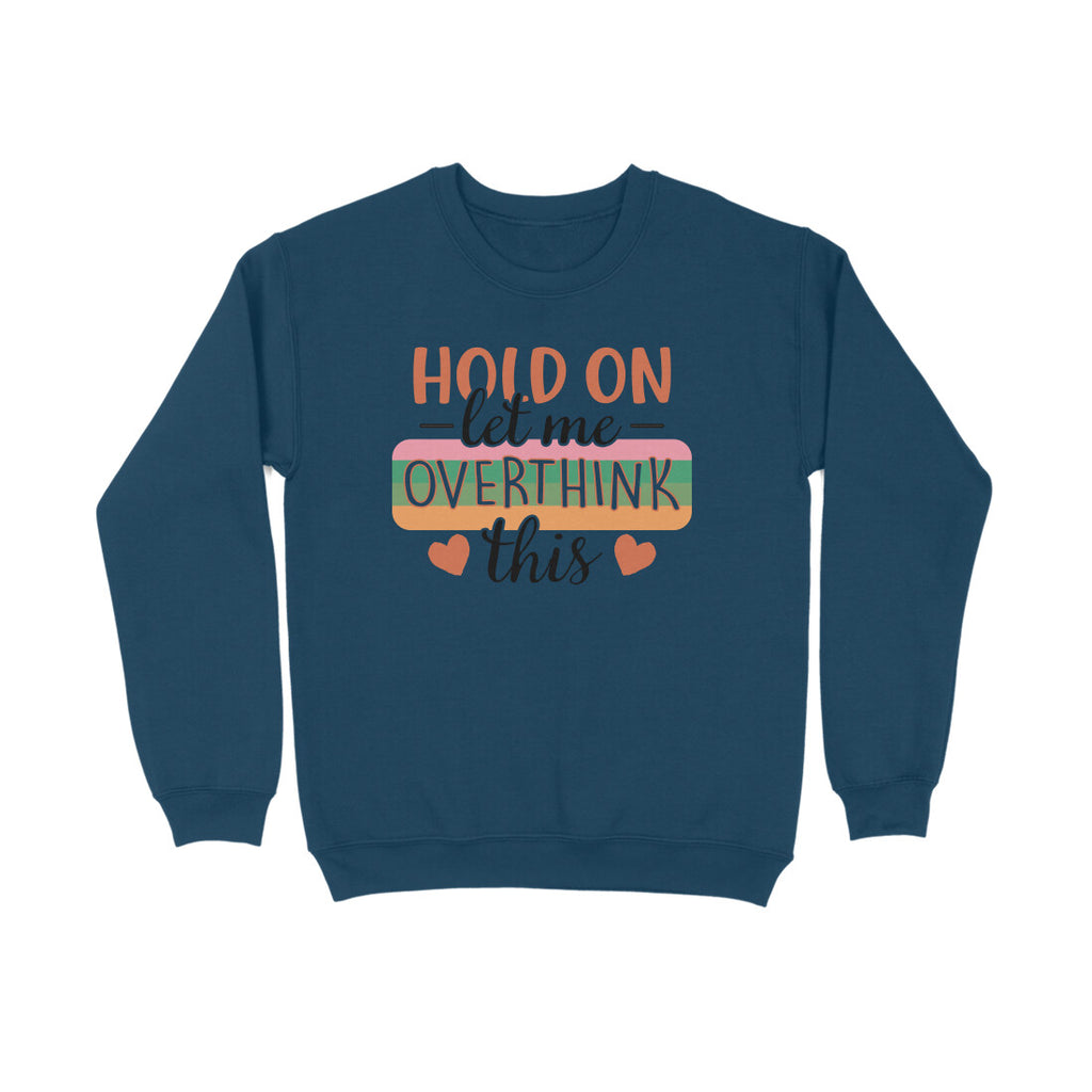 Men's Hold On Let Me Overthink This Sarcastic Quotes Sweatshirts