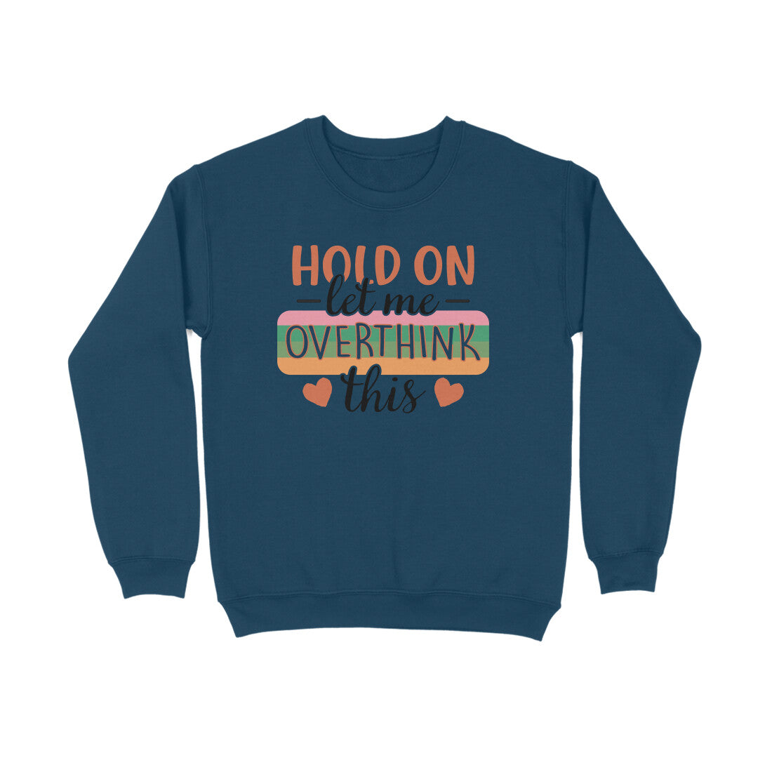 Men's Hold On Let Me Overthink This Sarcastic Quotes Sweatshirts