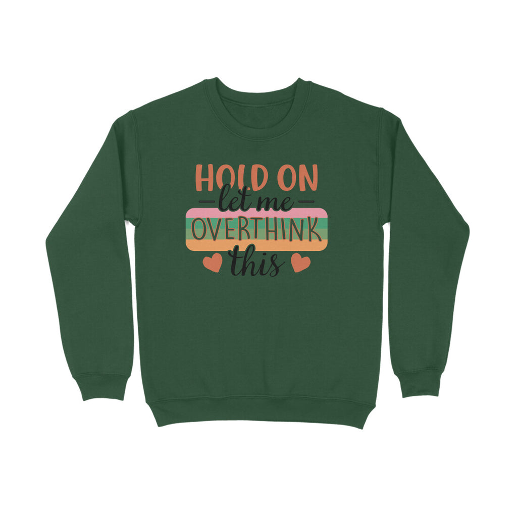 Men's Hold On Let Me Overthink This Sarcastic Quotes Sweatshirts