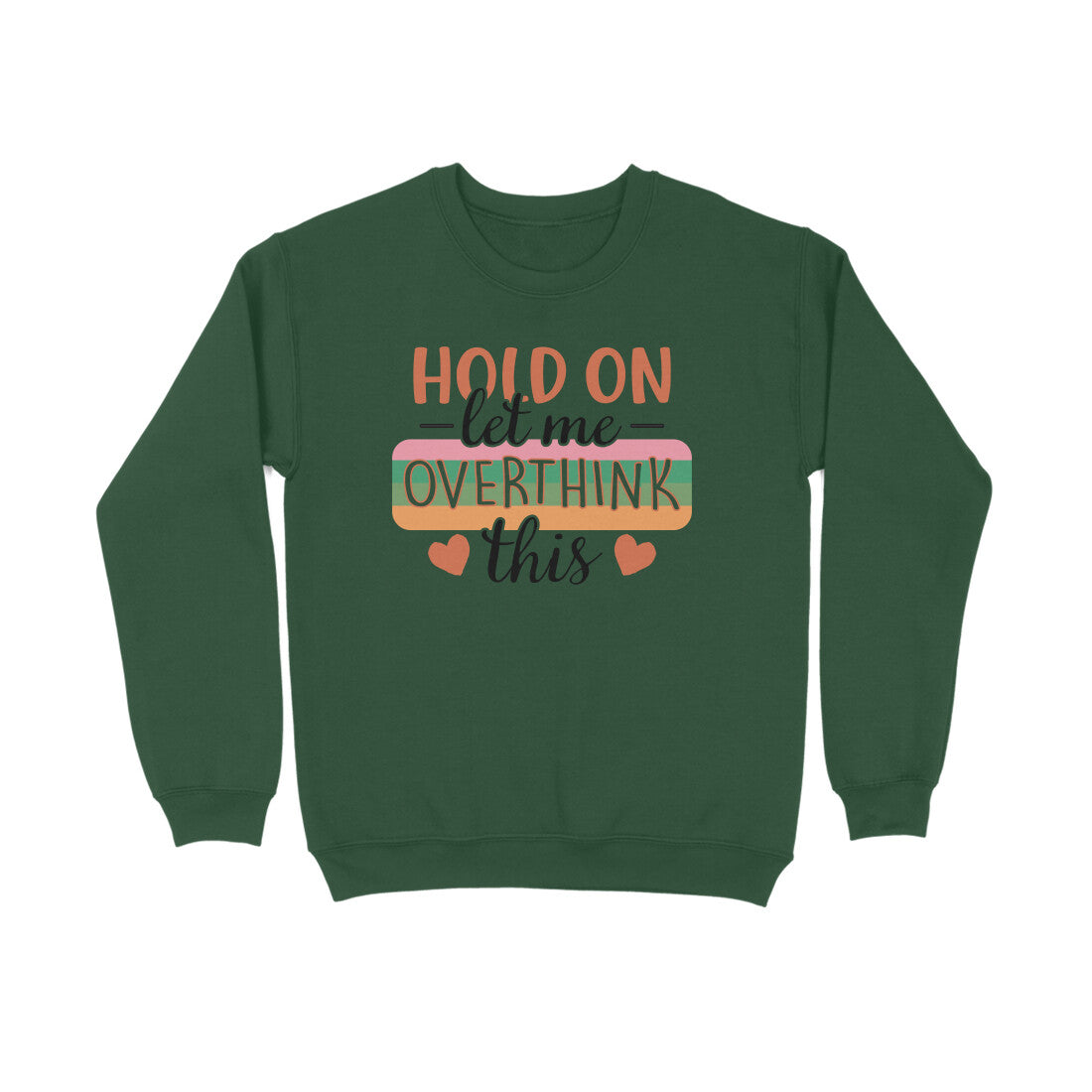 Men's Hold On Let Me Overthink This Sarcastic Quotes Sweatshirts