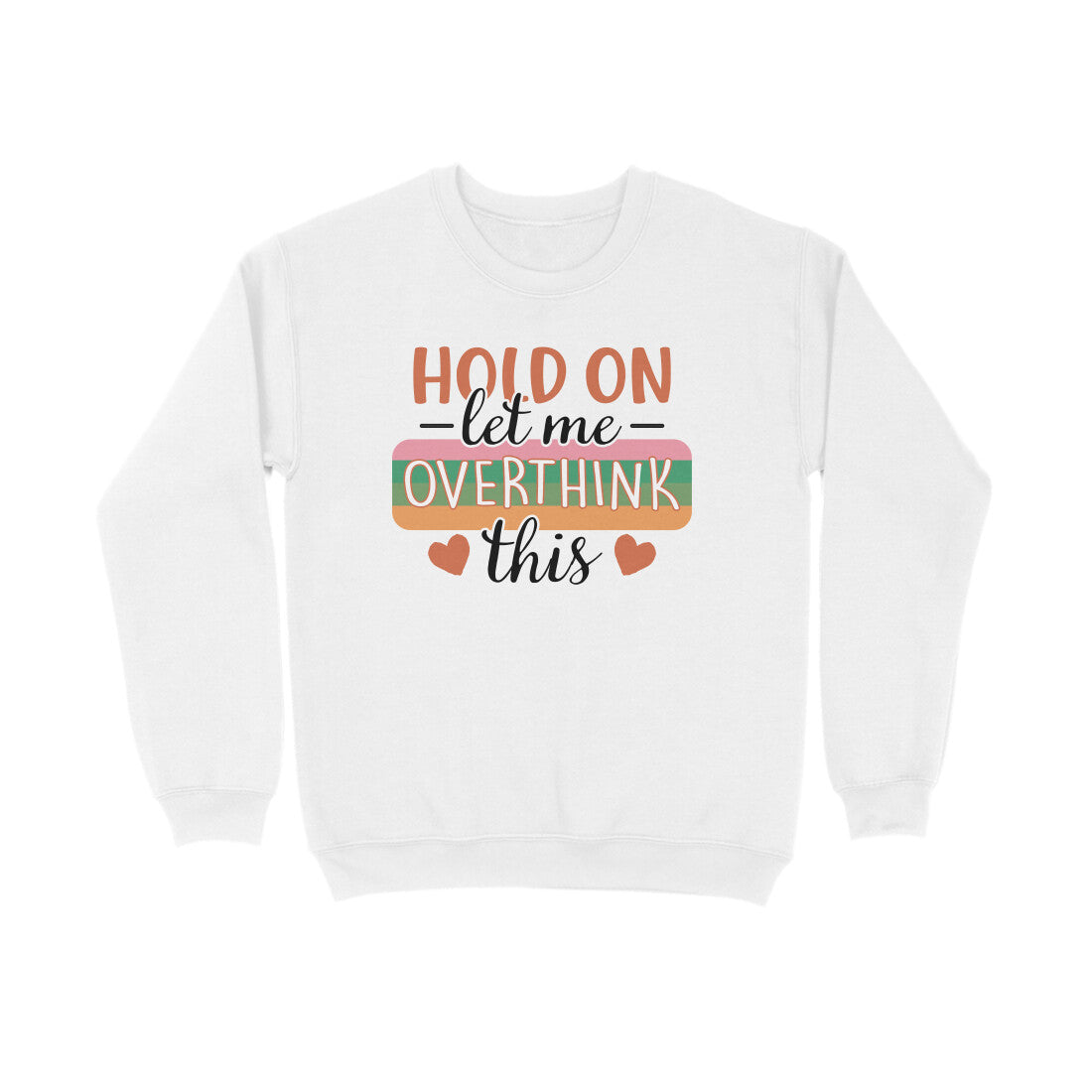 Men's Hold On Let Me Overthink This Sarcastic Quotes Sweatshirts