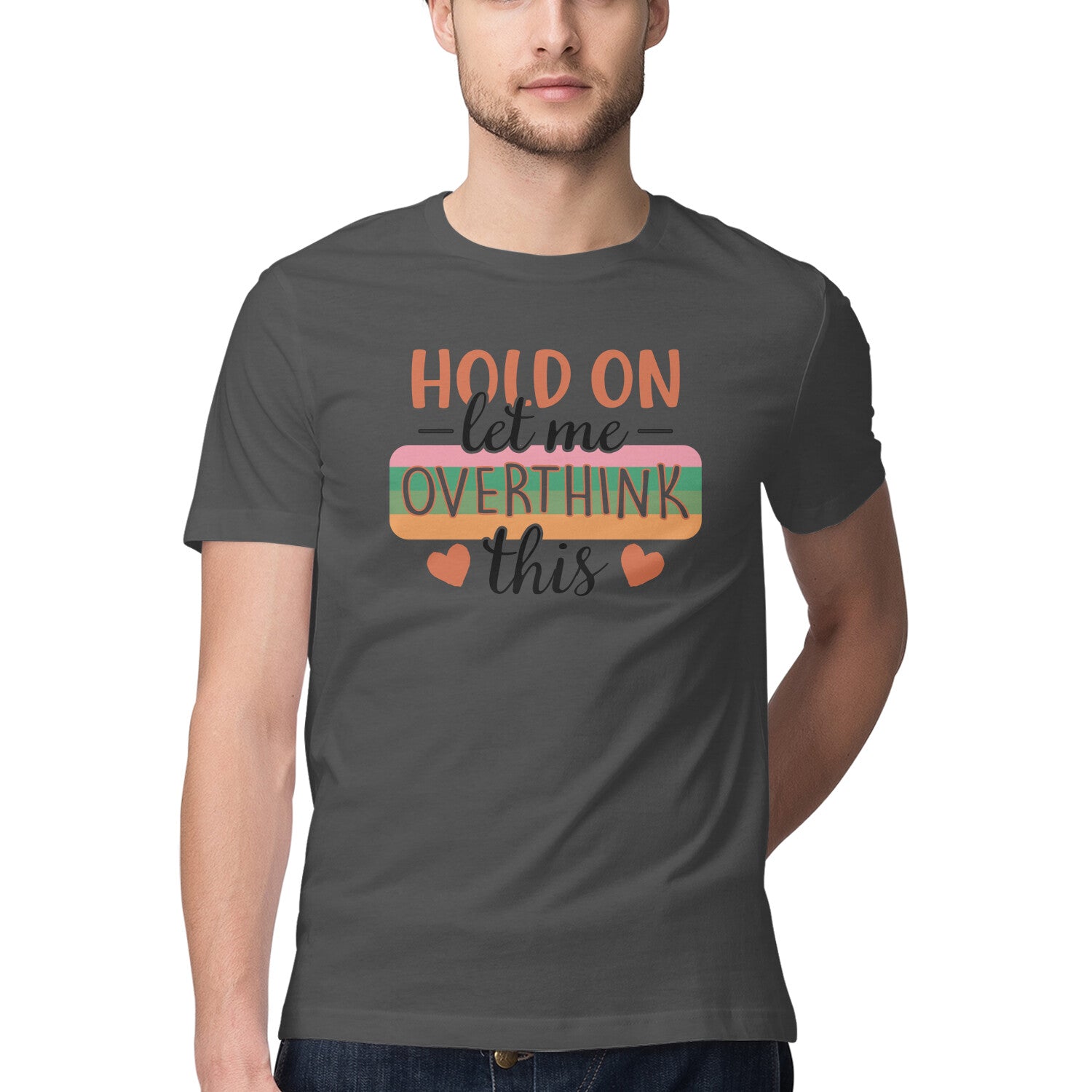 Men's Hold On Let Me Overthink This Sarcastic Quotes T-Shirt