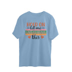 Women's Hold On Let Me Overthink This Sarcastic Quotes Oversized T-Shirt