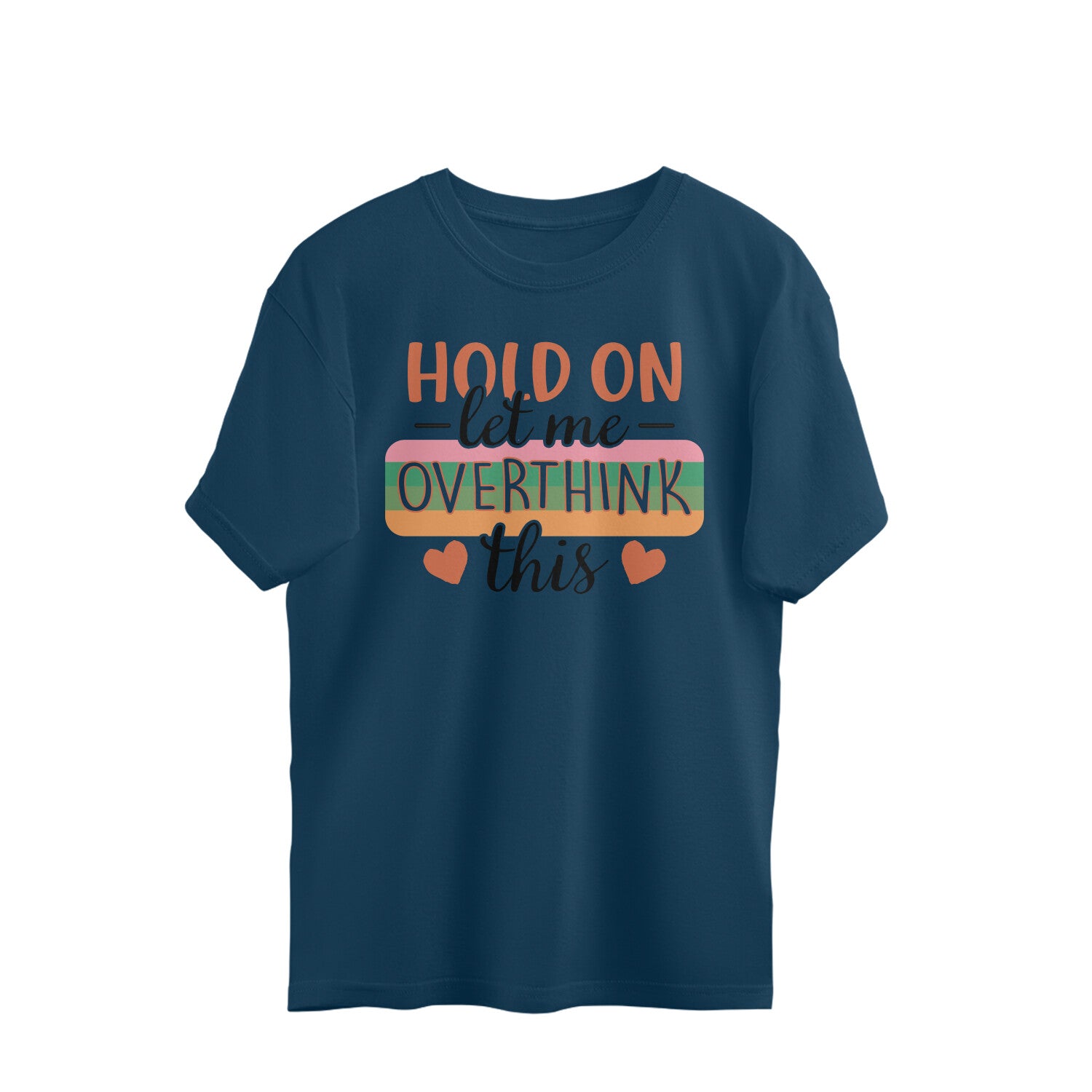 Women's Hold On Let Me Overthink This Sarcastic Quotes Oversized T-Shirt