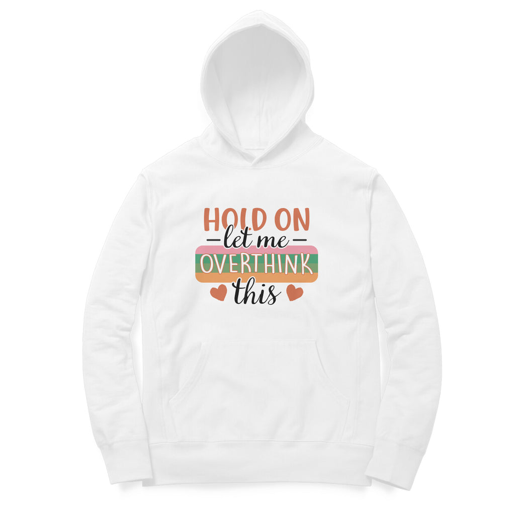Women's Hold On Let Me Overthink This Sarcastic Quotes Hoodies