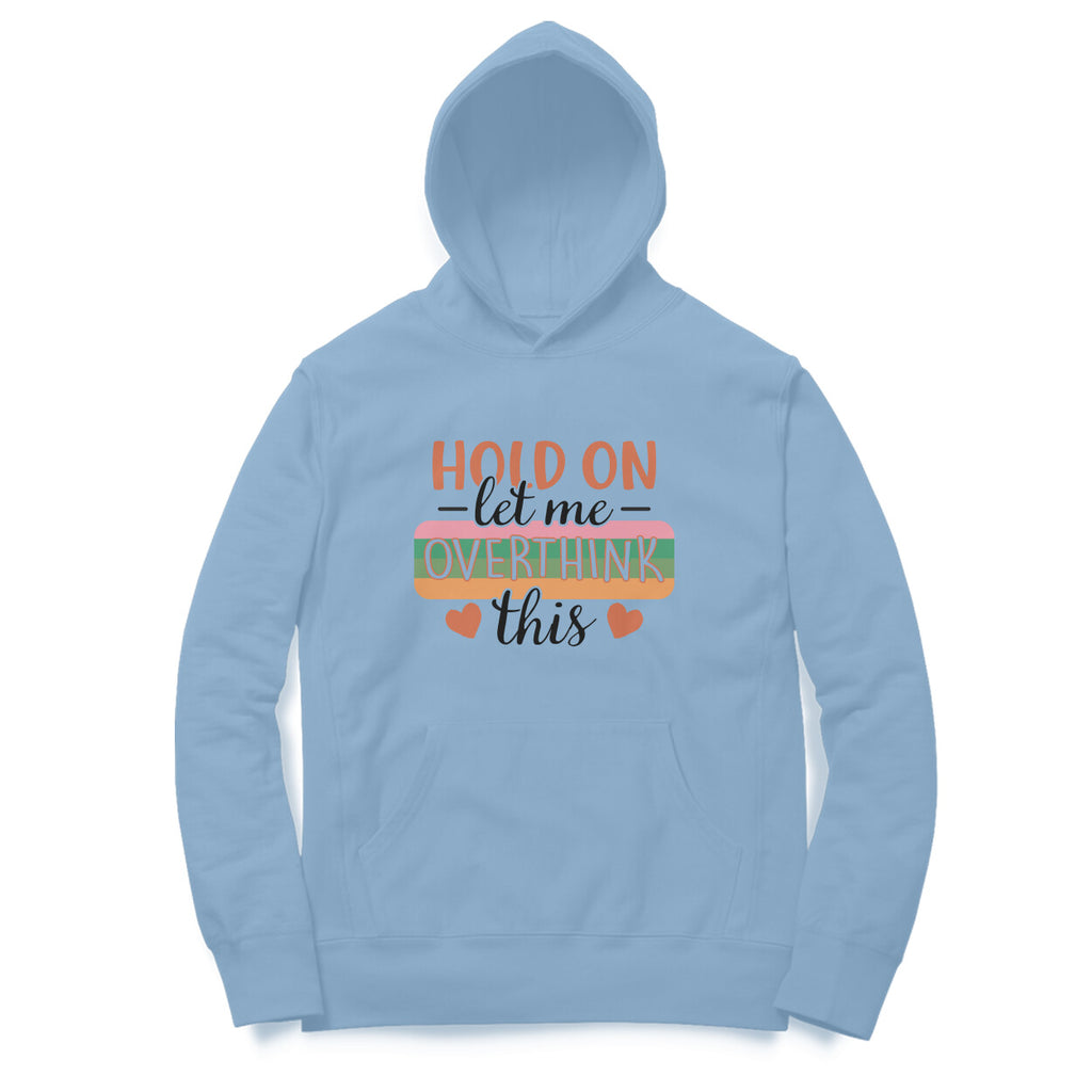 Women's Hold On Let Me Overthink This Sarcastic Quotes Hoodies