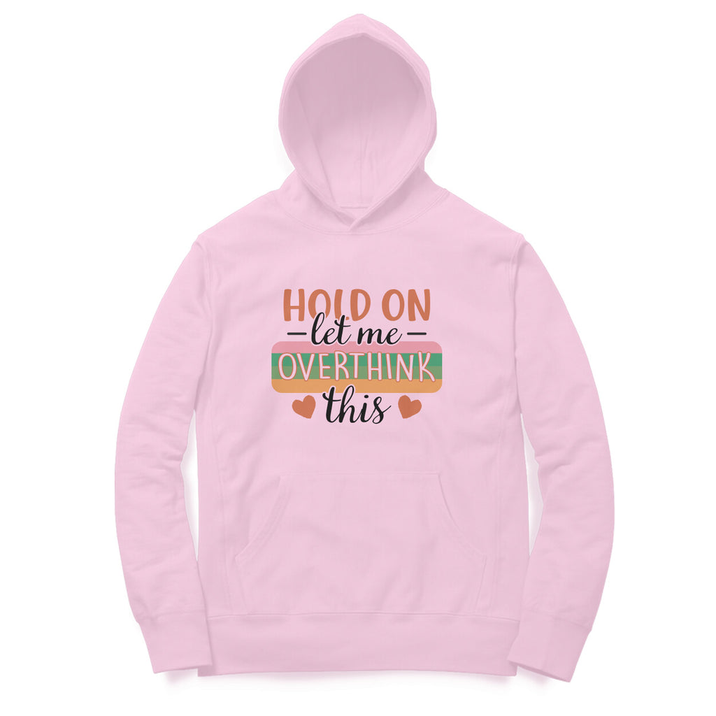 Women's Hold On Let Me Overthink This Sarcastic Quotes Hoodies
