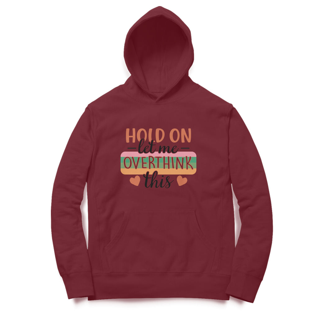 Women's Hold On Let Me Overthink This Sarcastic Quotes Hoodies
