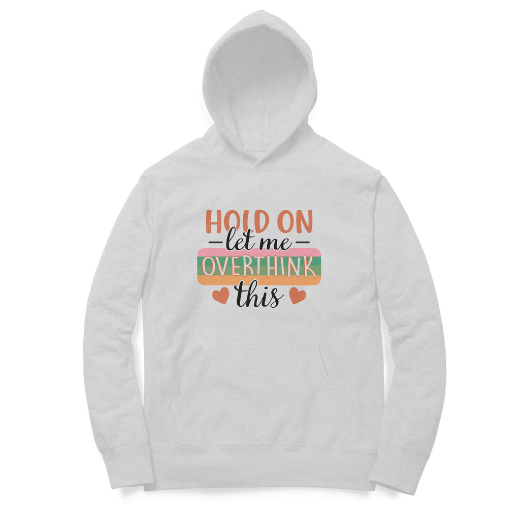Women's Hold On Let Me Overthink This Sarcastic Quotes Hoodies