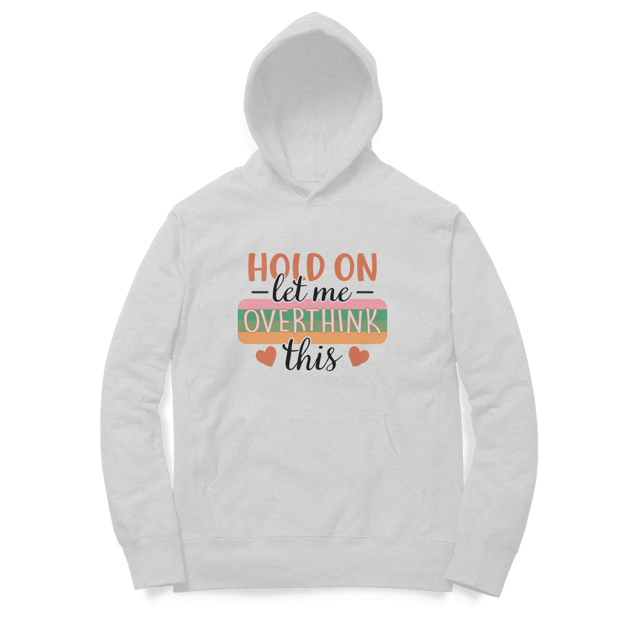 Women's Hold On Let Me Overthink This Sarcastic Quotes Hoodies