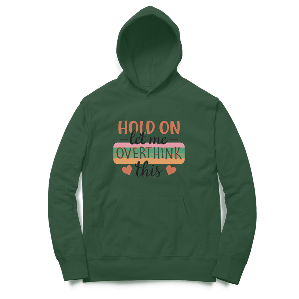 Women's Hold On Let Me Overthink This Sarcastic Quotes Hoodies