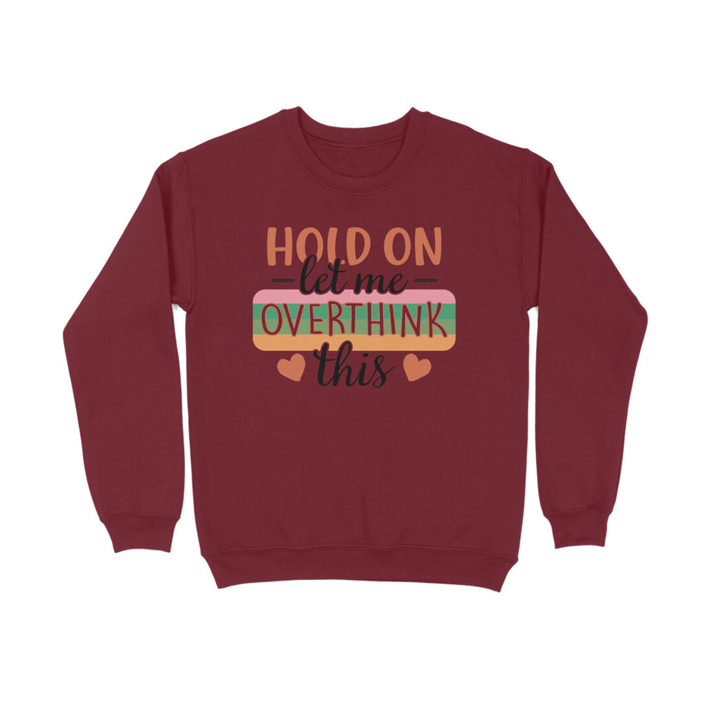 Women's Hold On Let Me Overthink This Sarcastic Quotes Sweatshirts