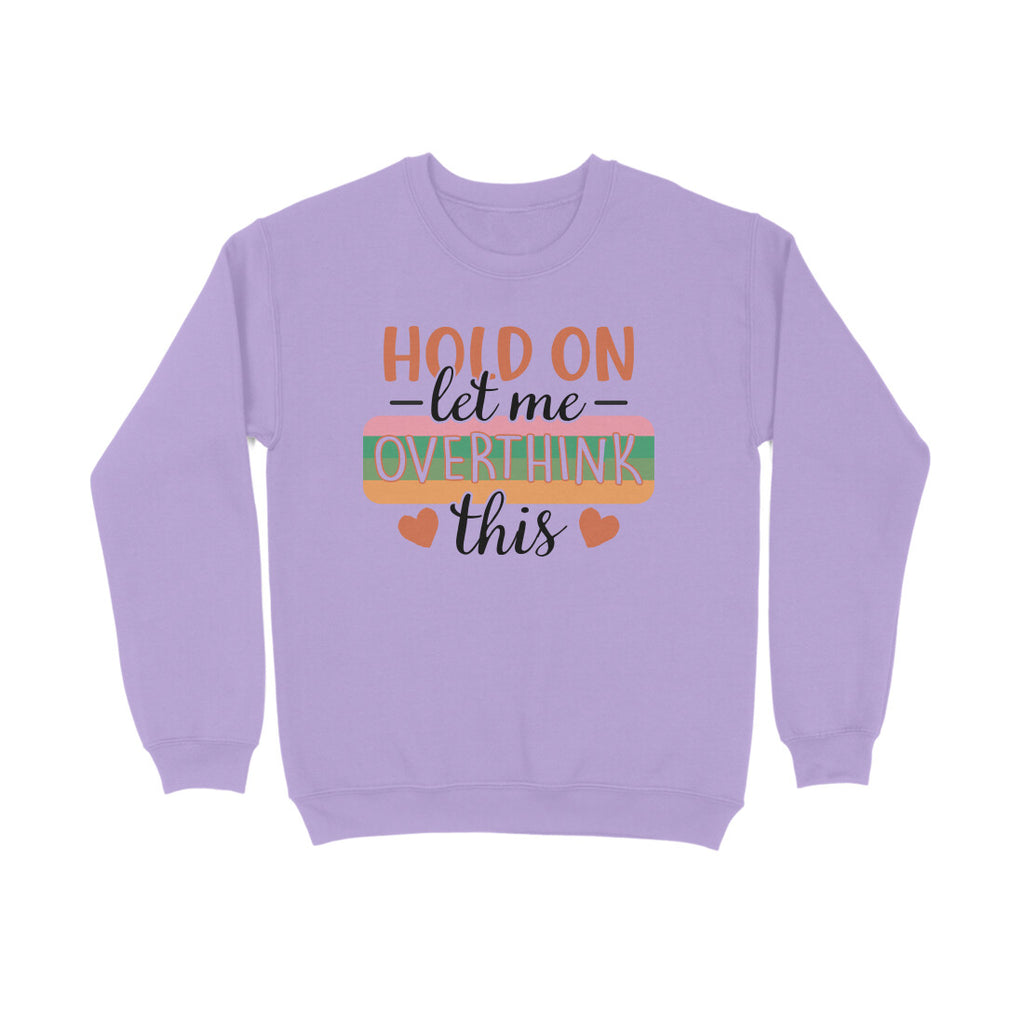 Women's Hold On Let Me Overthink This Sarcastic Quotes Sweatshirts