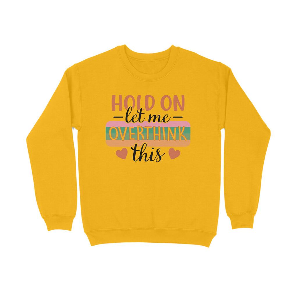 Women's Hold On Let Me Overthink This Sarcastic Quotes Sweatshirts
