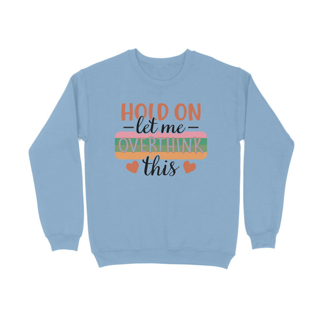 Women's Hold On Let Me Overthink This Sarcastic Quotes Sweatshirts
