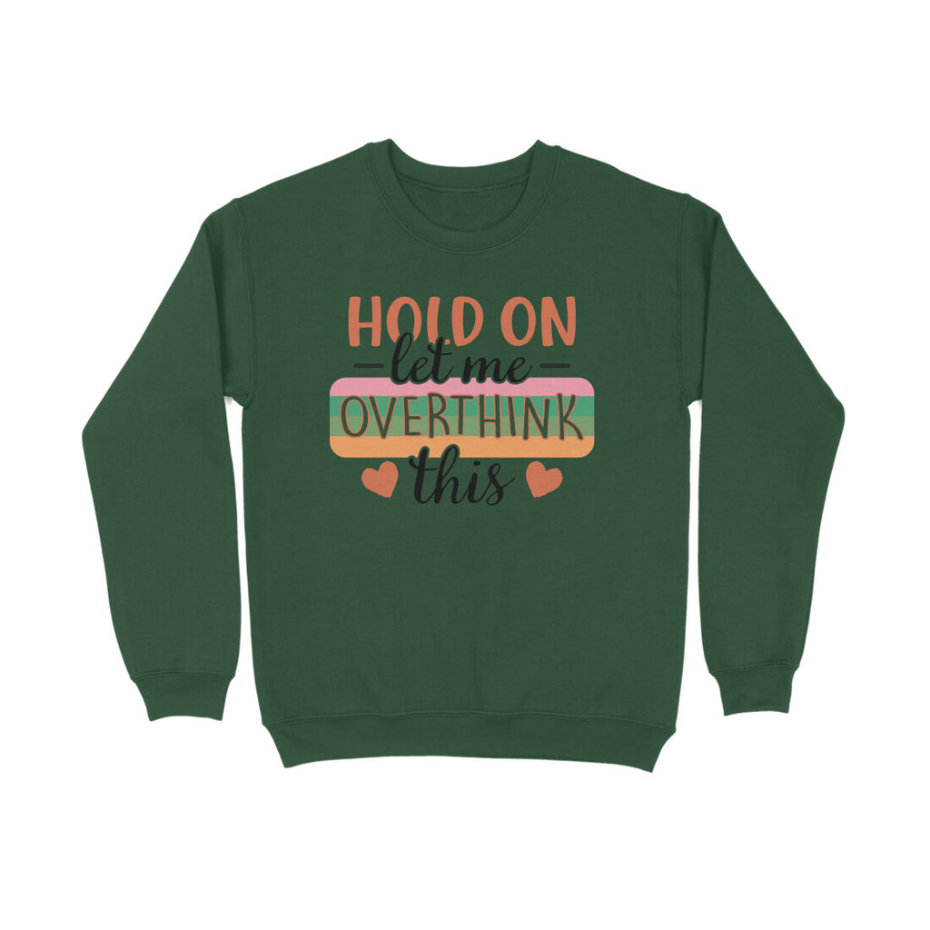 Women's Hold On Let Me Overthink This Sarcastic Quotes Sweatshirts