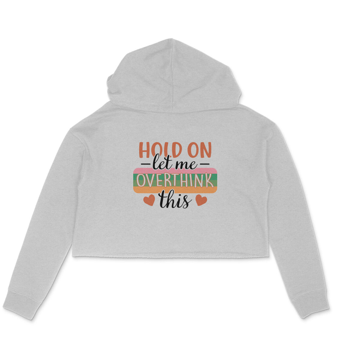Women's Hold On Let Me Overthink This Sarcastic Quotes Crop Hoodies Secondary image