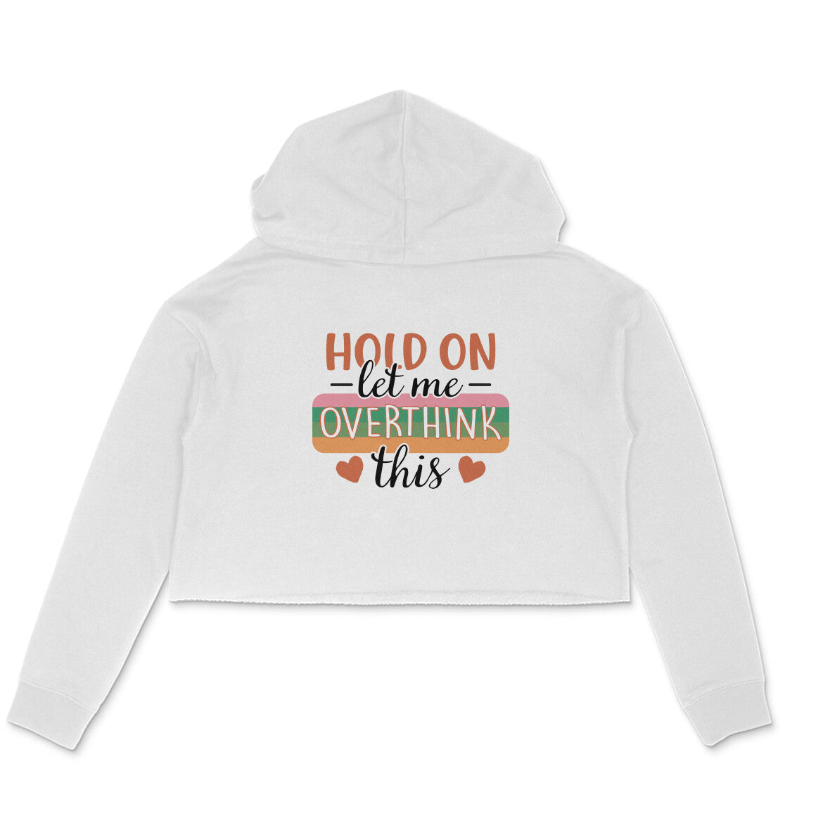 Women's Hold On Let Me Overthink This Sarcastic Quotes Crop Hoodies