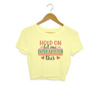 Women's Hold On Let Me Overthink This Sarcastic Quotes Crop Tops