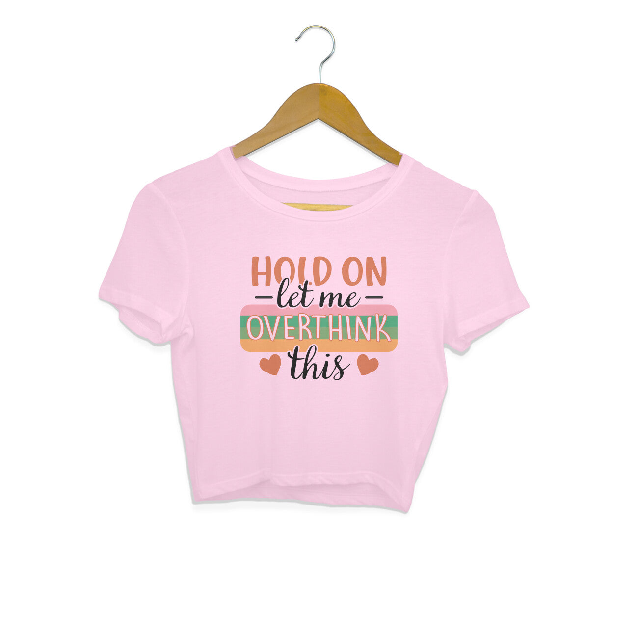 Women's Hold On Let Me Overthink This Sarcastic Quotes Crop Tops