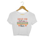 Women's Hold On Let Me Overthink This Sarcastic Quotes Crop Tops