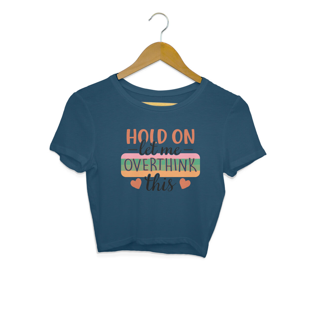 Women's Hold On Let Me Overthink This Sarcastic Quotes Crop Tops