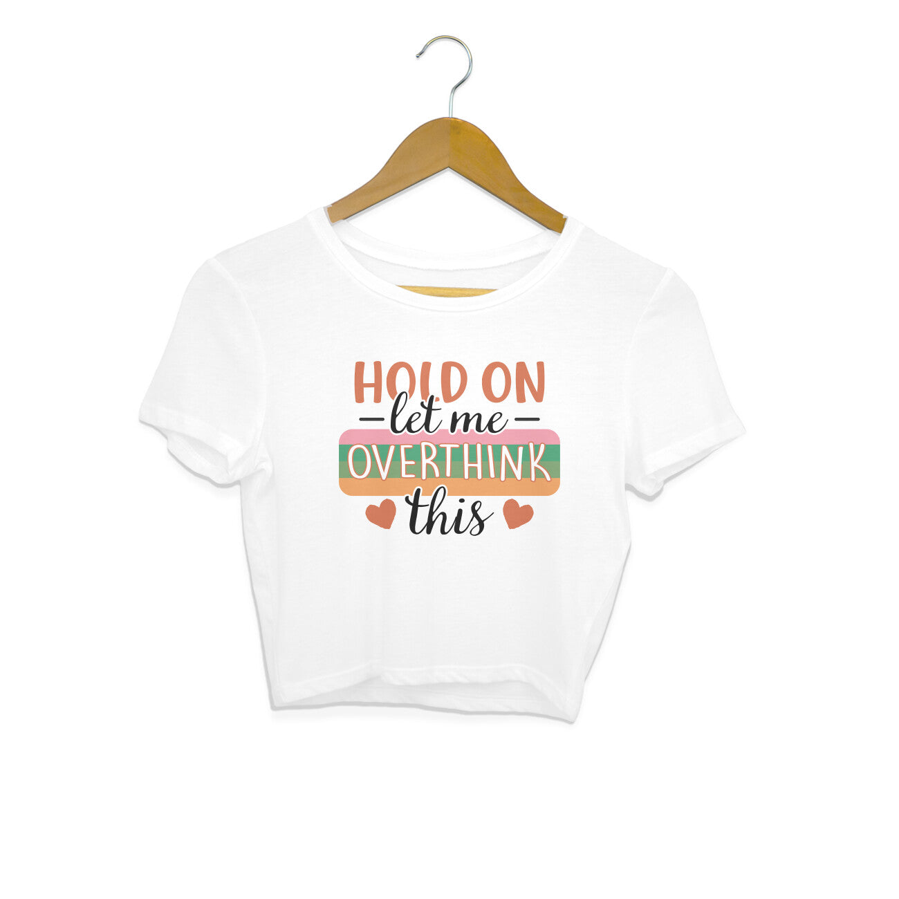 Women's Hold On Let Me Overthink This Sarcastic Quotes Crop Tops