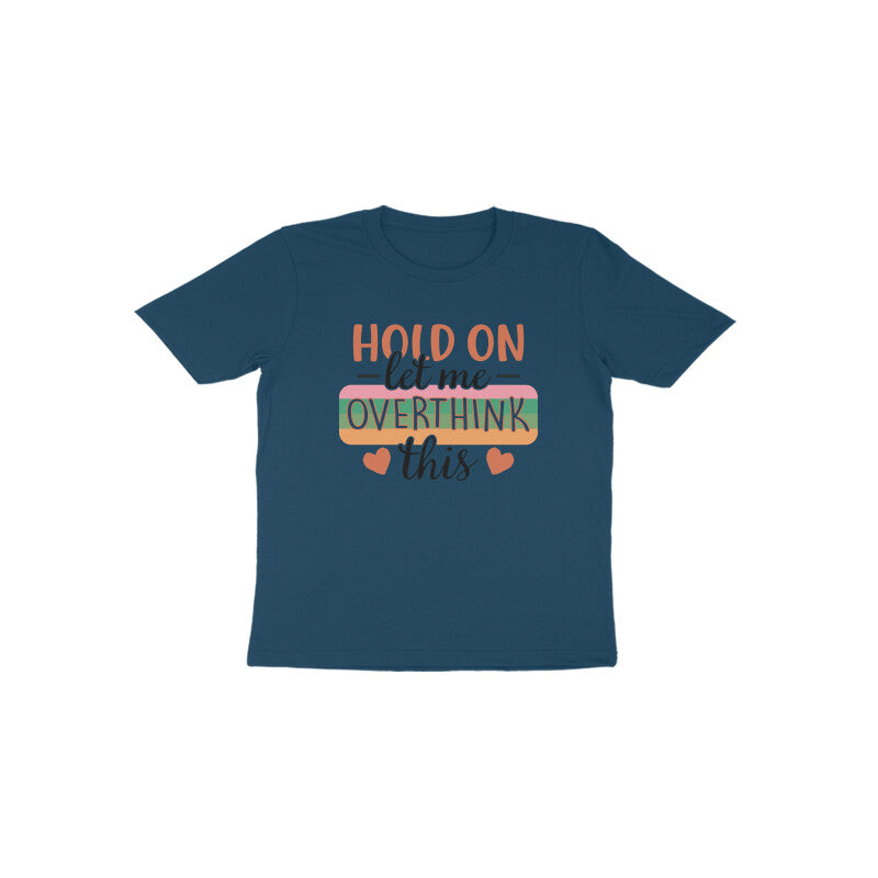 Toddler's Hold On Let Me Overthink This Sarcastic Design T-Shirt