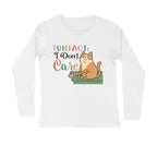Men's Fun Fact : I Don't Care Sarcastic Quotes Full Sleeve T-Shirt