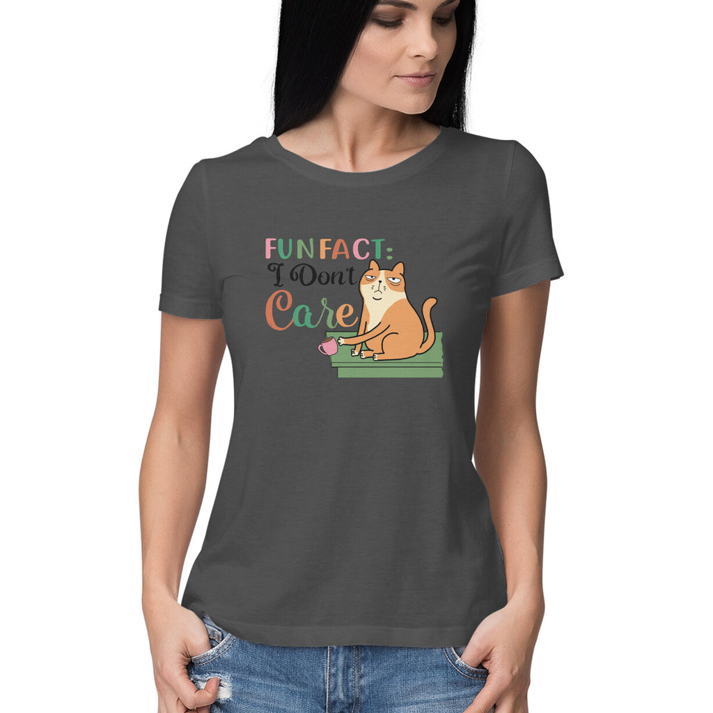 Women's Fun Fact : I Don't Care Sarcastic Quotes T-Shirt