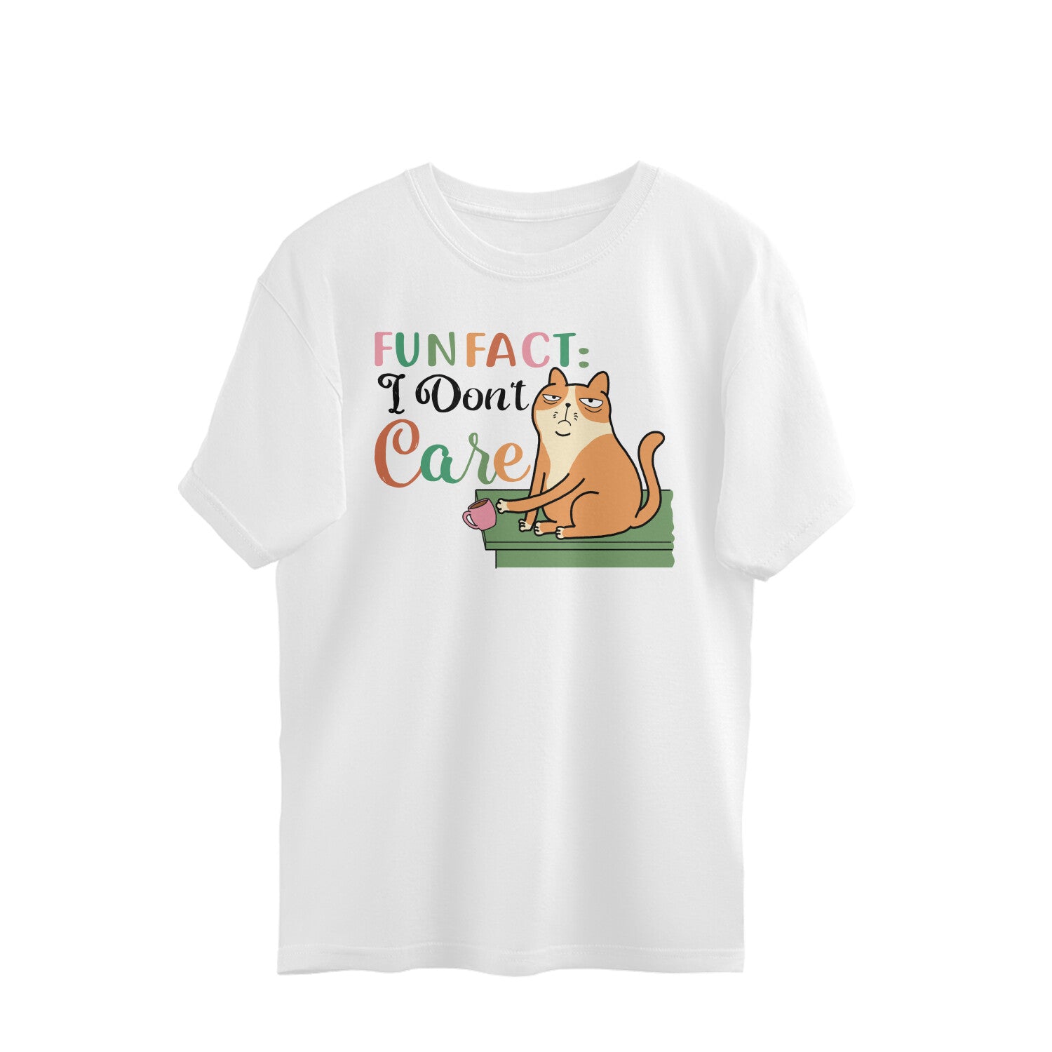 Women's Fun Fact : I Don't Care Sarcastic Quotes Oversized T-Shirt