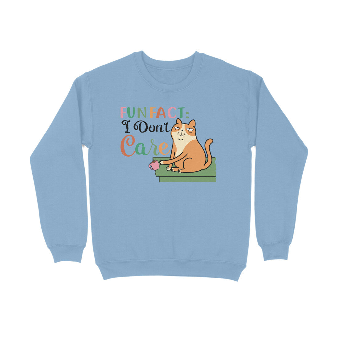 Women's Fun Fact : I Don't Care Sarcastic Quotes Sweatshirts