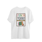 Men's Punch Today In The Face Sarcastic Quotes Oversized T-Shirt