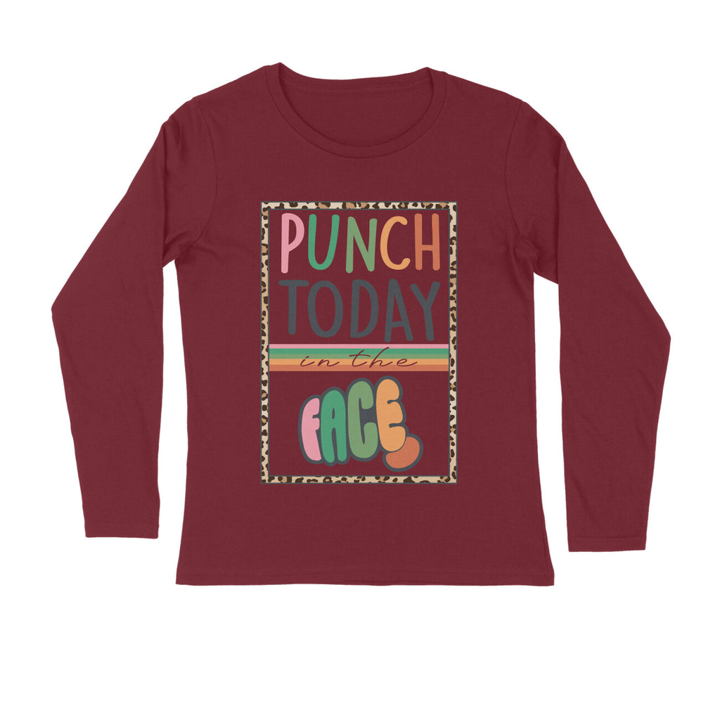 Men's Punch Today In The Face Sarcastic Quotes Full Sleeve T-Shirt