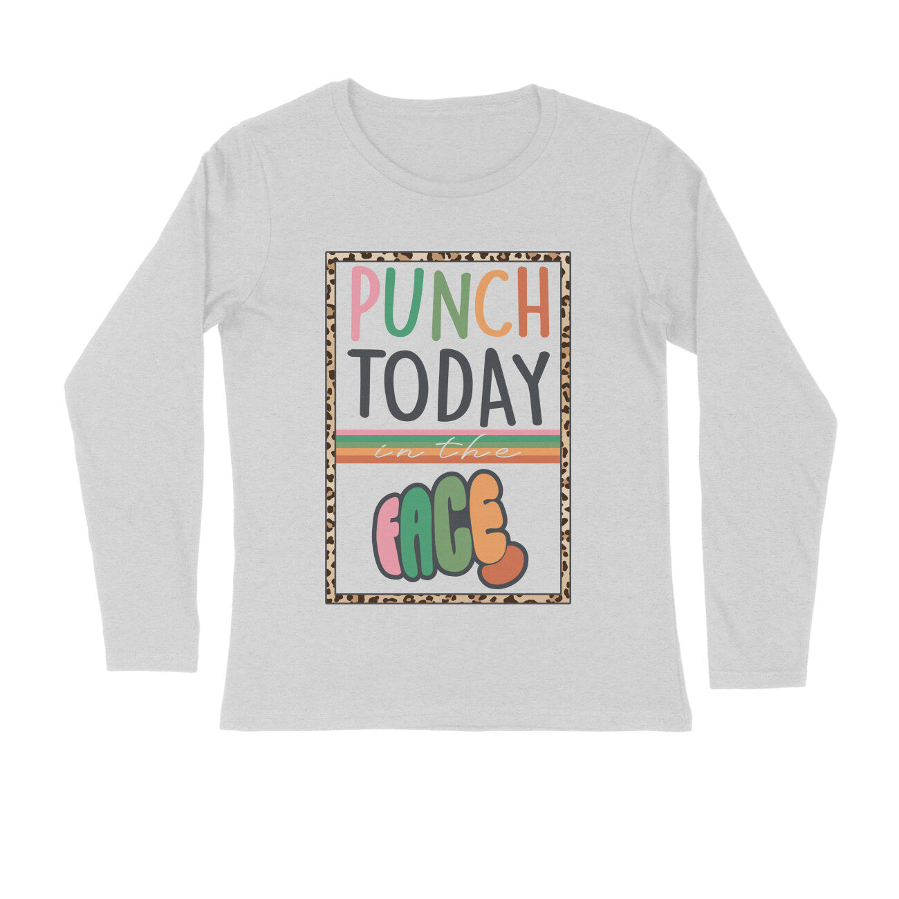 Men's Punch Today In The Face Sarcastic Quotes Full Sleeve T-Shirt
