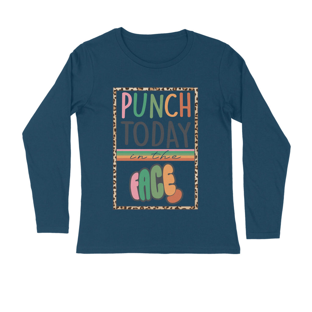 Men's Punch Today In The Face Sarcastic Quotes Full Sleeve T-Shirt