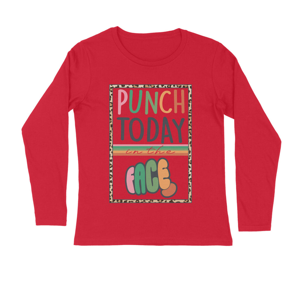 Men's Punch Today In The Face Sarcastic Quotes Full Sleeve T-Shirt