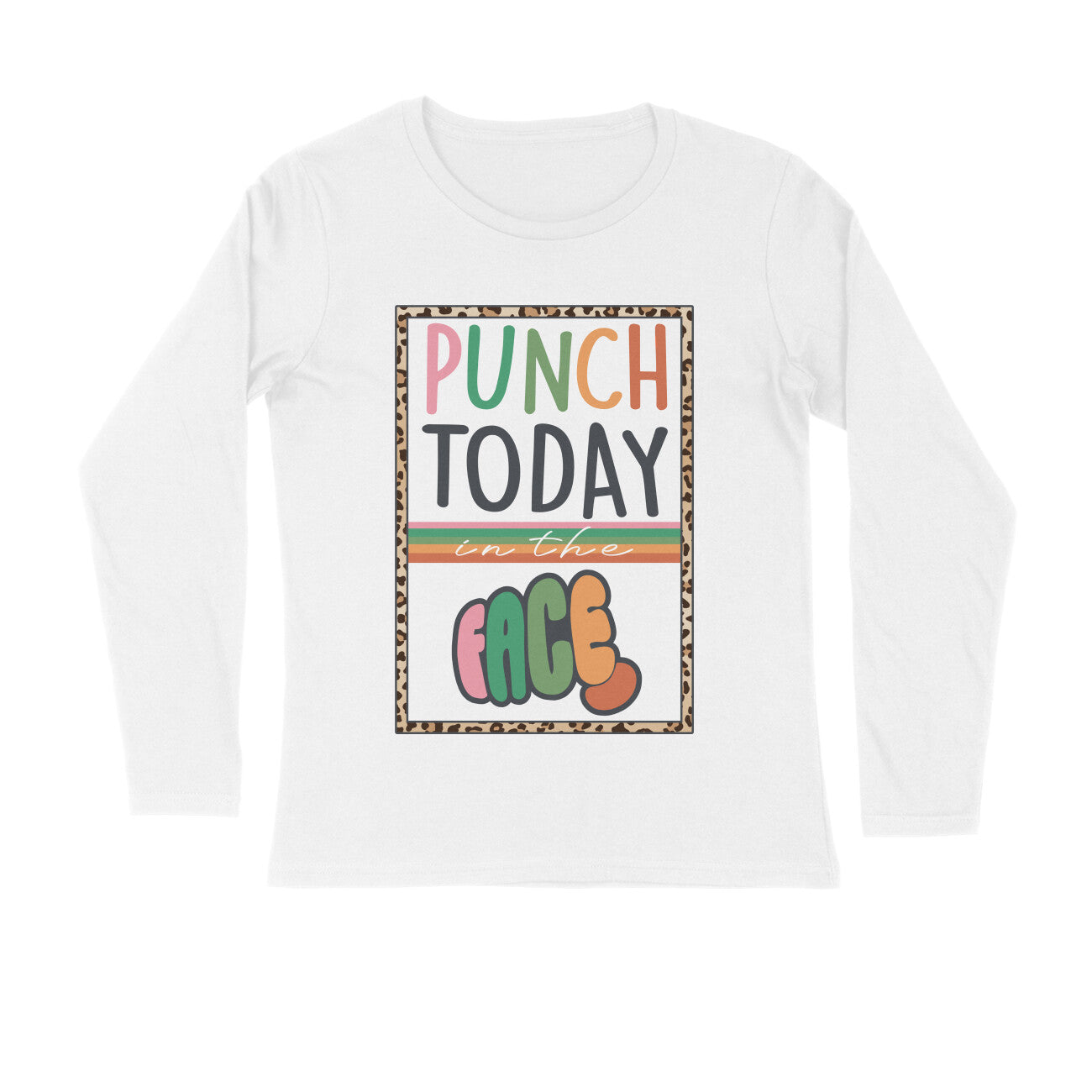 Men's Punch Today In The Face Sarcastic Quotes Full Sleeve T-Shirt