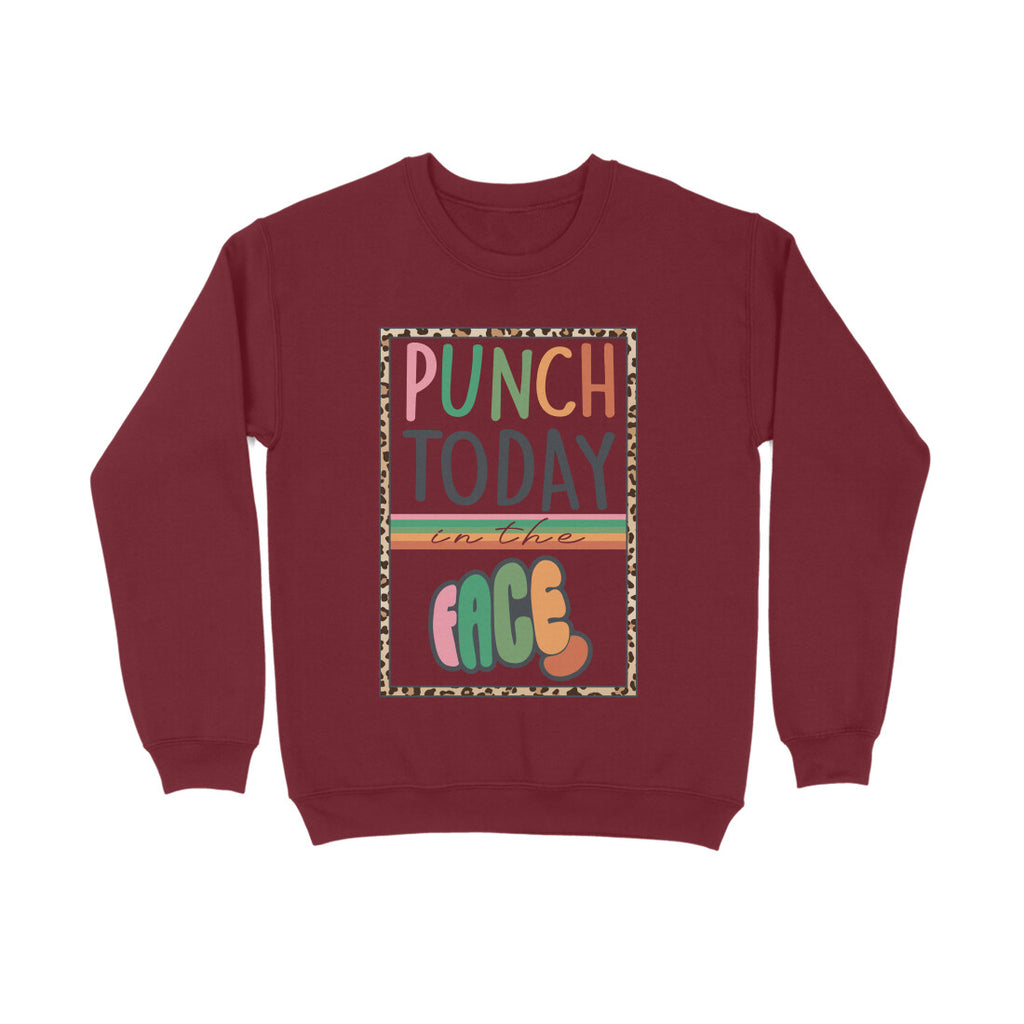 Men's Punch Today In The Face Sarcastic Quotes Sweatshirts