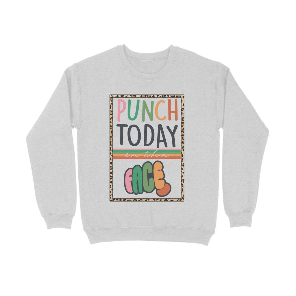 Men's Punch Today In The Face Sarcastic Quotes Sweatshirts