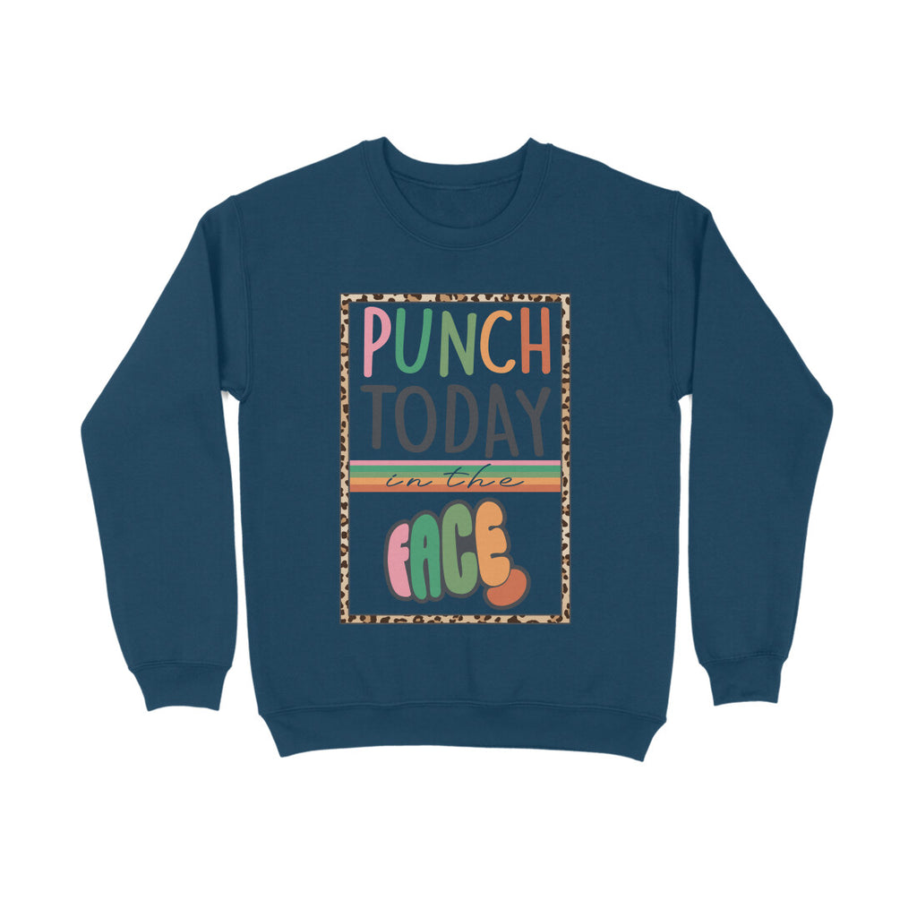 Men's Punch Today In The Face Sarcastic Quotes Sweatshirts